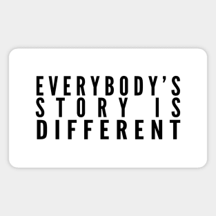 Everybody's Story Is Different (Black Text) - Happiest Season Magnet